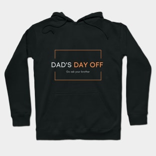 Dad's day off - Go ask your brother 2020 Father's day gift idea Hoodie